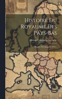 bokomslag Histoire Du Royaume Des Pays-bas