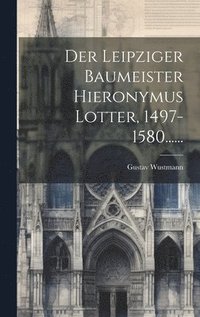 bokomslag Der Leipziger Baumeister Hieronymus Lotter, 1497-1580......