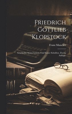Franz Muncker - Friedrich Gottlieb Klopstock, Inbunden