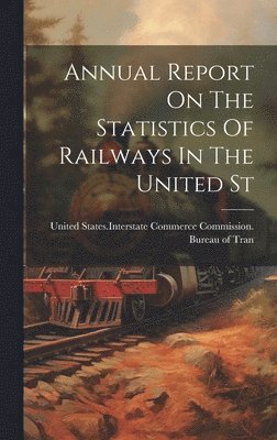 Annual Report On The Statistics Of Railways In The United St 1