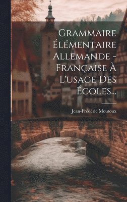 bokomslag Grammaire lmentaire Allemande - Franaise  L'usage Des coles...