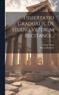 bokomslag Dissertatio Gradualis, De Studio Veterum Recitandi...