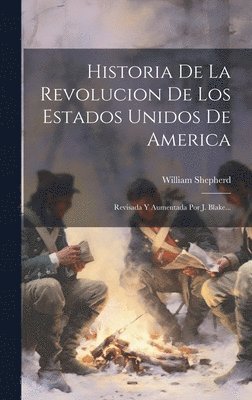 bokomslag Historia De La Revolucion De Los Estados Unidos De America