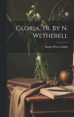bokomslag Gloria, Tr. By N. Wetherell