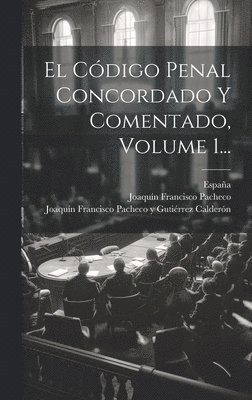 El Cdigo Penal Concordado Y Comentado, Volume 1... 1