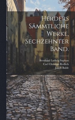 Johann Gottfried Herder, Jakob Balde - Herders Sämmtliche Werke, Sechzehnter Band., Inbunden