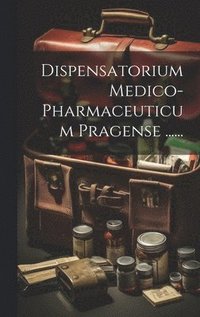 bokomslag Dispensatorium Medico-pharmaceuticum Pragense ......