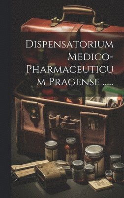 bokomslag Dispensatorium Medico-pharmaceuticum Pragense ......