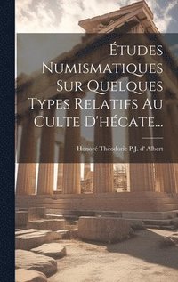 bokomslag tudes Numismatiques Sur Quelques Types Relatifs Au Culte D'hcate...
