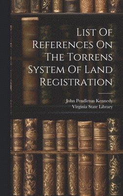 Virginia State Library - List Of References On The Torrens System Of Land Registration, Inbunden