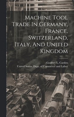 bokomslag Machine Tool Trade In Germany, France, Switzerland, Italy, And United Kingdom