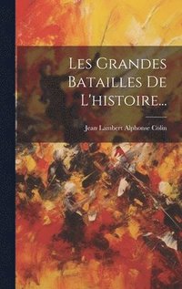 bokomslag Les Grandes Batailles De L'histoire...
