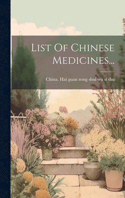 List Of Chinese Medicines..., Inbunden