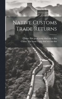 bokomslag Native Customs Trade Returns