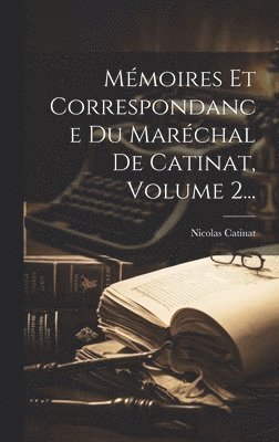 Mmoires Et Correspondance Du Marchal De Catinat, Volume 2... 1