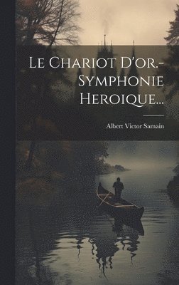 Le Chariot D'or.- Symphonie Heroique... 1