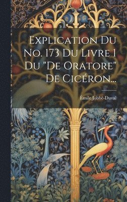 bokomslag Explication Du No. 173 Du Livre 1 Du &quot;de Oratore&quot; De Cicron...