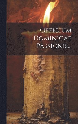 Officium Dominicae Passionis...