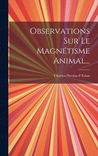 bokomslag Observations Sur Le Magntisme Animal...