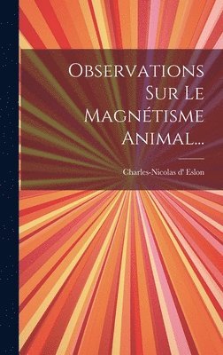 bokomslag Observations Sur Le Magntisme Animal...