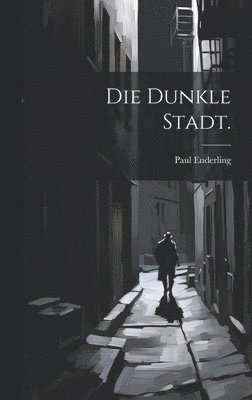 Die dunkle Stadt. 1