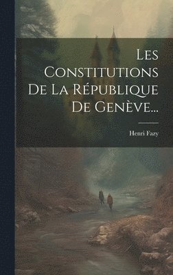 Les Constitutions De La Rpublique De Genve... 1