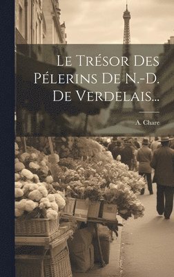 Le Trsor Des Plerins De N.-d. De Verdelais... 1