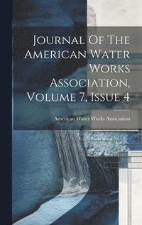 bokomslag Journal Of The American Water Works Association, Volume 7, Issue 4