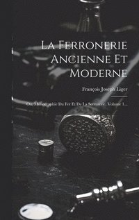 bokomslag La Ferronerie Ancienne Et Moderne