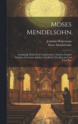 Moses Mendelssohn, Jeremias Heinemann - Moses Mendelsohn, Inbunden