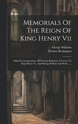 Memorials Of The Reign Of King Henry Vii 1