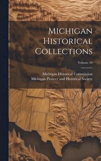 bokomslag Michigan Historical Collections; Volume 10