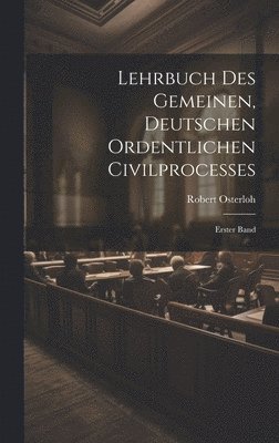 bokomslag Lehrbuch des Gemeinen, Deutschen Ordentlichen Civilprocesses