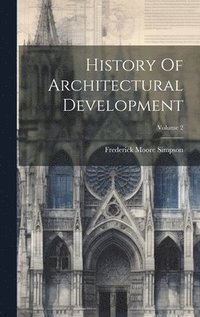 bokomslag History Of Architectural Development; Volume 2