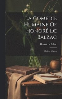 bokomslag La Comédie Humaine Of Honoré De Balzac: Modeste Mignon