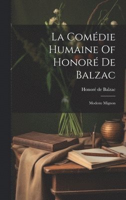 La Comédie Humaine Of Honoré De Balzac: Modeste Mignon 1