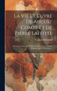 bokomslag La Vie Et L'&#156;uvre De August Comte Et De Pierre Laffitte