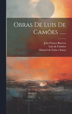 Luís de Camões, Luís De Camões, João Franco Barreto, Manuel de Faria E Sousa - Obras De Luis De Camões ......, Inbunden
