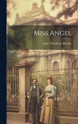 Anne Thackeray Ritchie - Miss Angel, Inbunden