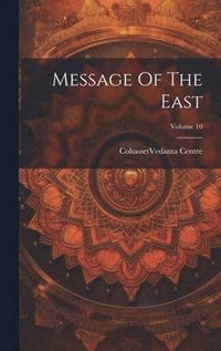 bokomslag Message Of The East; Volume 10