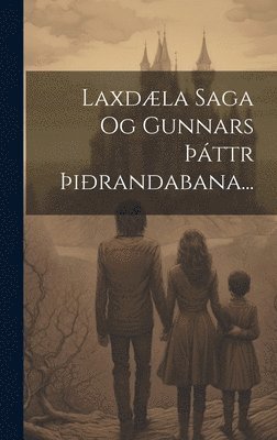 Laxdla Saga Og Gunnars ttr irandabana... 1