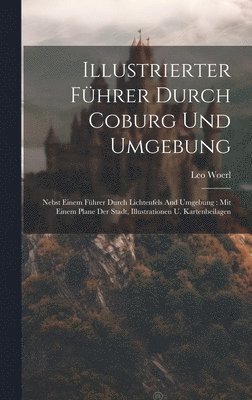 Leo Woerl - Illustrierter Führer Durch Coburg Und Umgebung, Inbunden