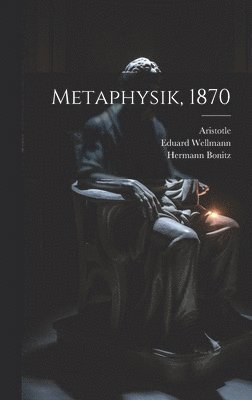 Hermann Bonitz, Eduard Wellmann - Metaphysik, 1870, Inbunden