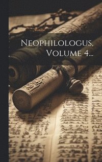 bokomslag Neophilologus, Volume 4...