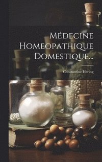 bokomslag Mdecine Homeopathique Domestique...