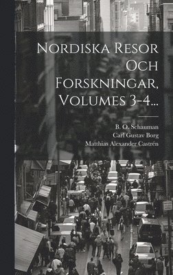 Nordiska Resor Och Forskningar, Volumes 3-4...