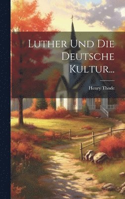 bokomslag Luther und die Deutsche Kultur...