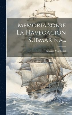 Memoria Sobre La Navegacin Submarina... 1