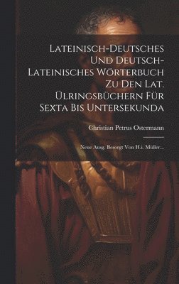 Lateinisch-deutsches Und Deutsch-lateinisches Wrterbuch Zu Den Lat. lringsbchern Fr Sexta Bis Untersekunda 1