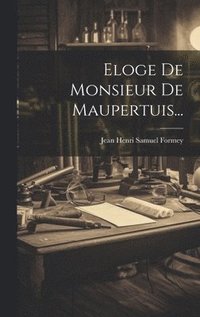 bokomslag Eloge De Monsieur De Maupertuis...